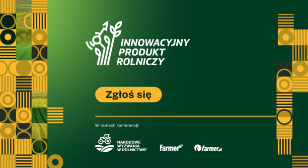 Ruszył konkurs Innowacyjny Produkt Rolniczy 2025. Czekamy na zgłoszenia